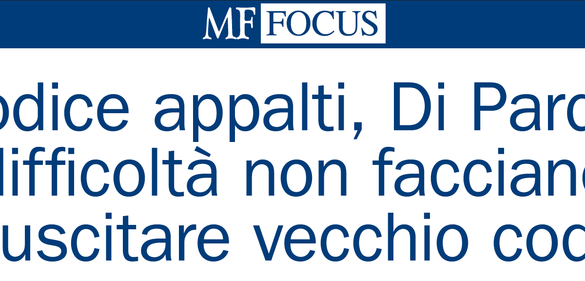 Appalti, il lento ritorno al Codice ‘guardiano’. Brevi riflessioni sul quotidiano Milano Finanza
